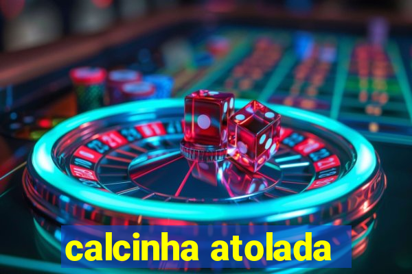 calcinha atolada