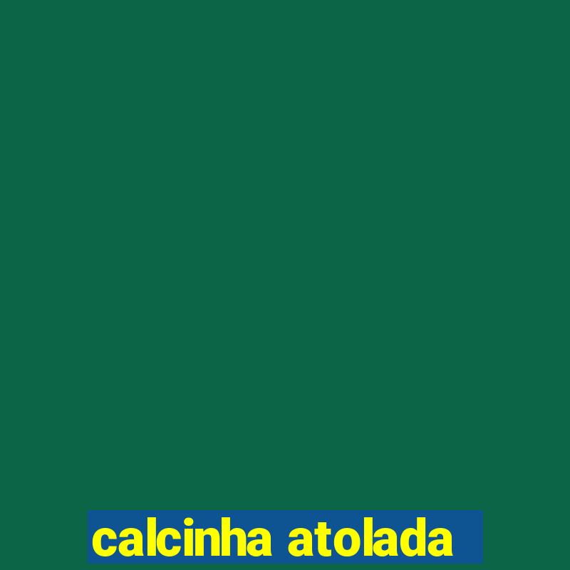 calcinha atolada