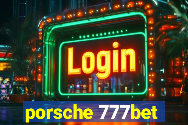 porsche 777bet