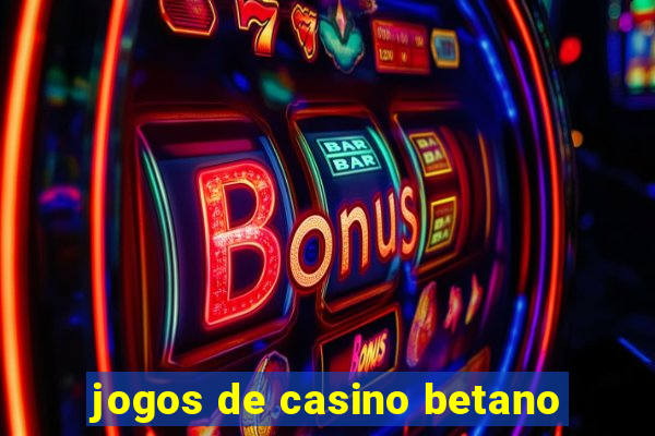 jogos de casino betano