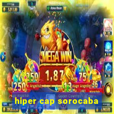 hiper cap sorocaba