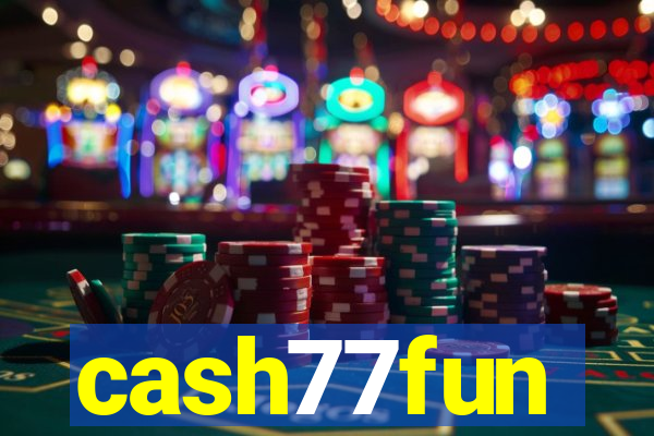 cash77fun