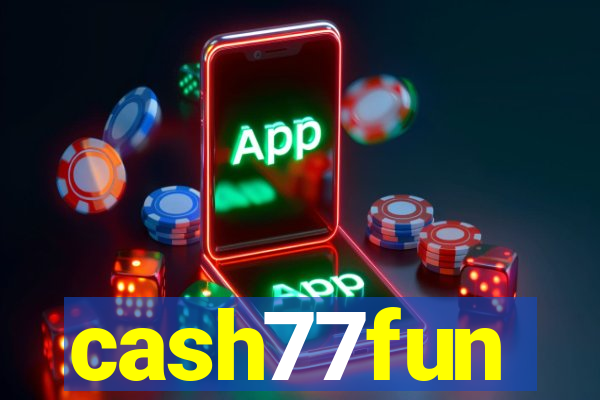 cash77fun