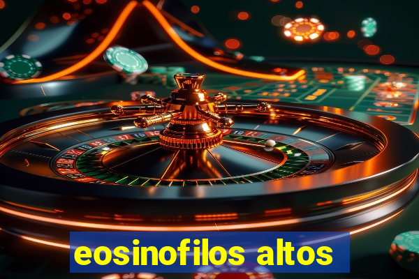 eosinofilos altos