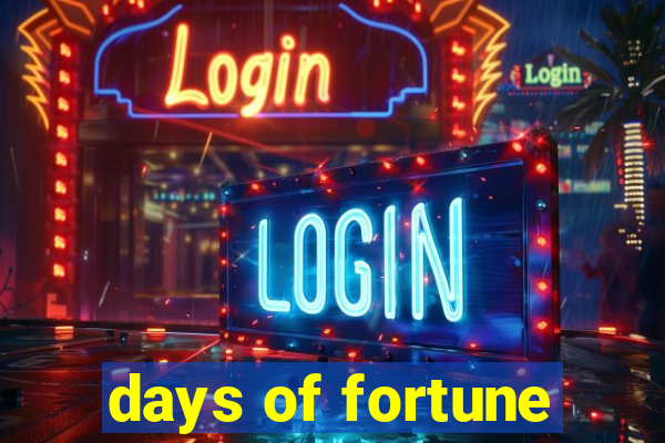 days of fortune