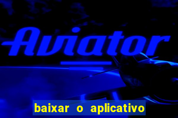 baixar o aplicativo esporte bet