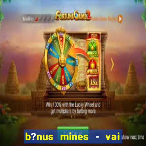 b?nus mines - vai de bet