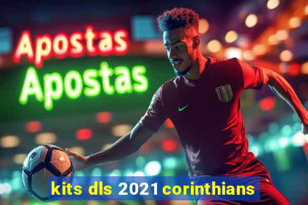 kits dls 2021 corinthians