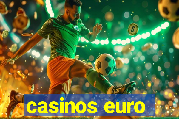 casinos euro