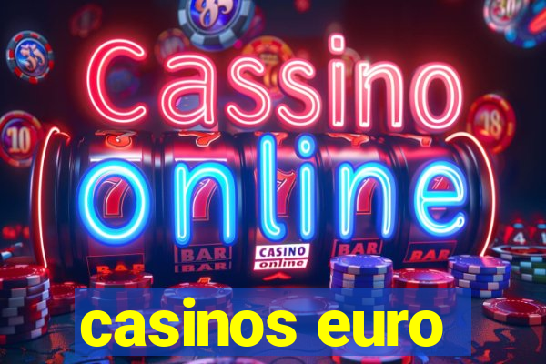 casinos euro