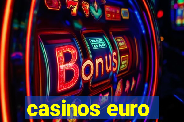 casinos euro