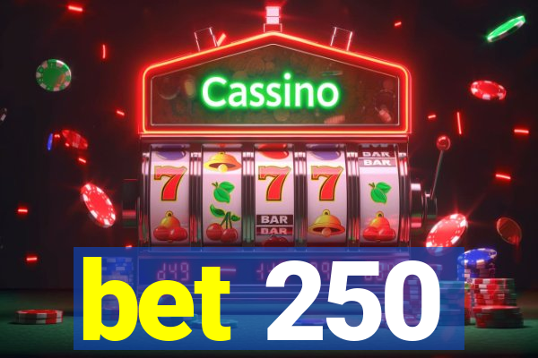 bet 250