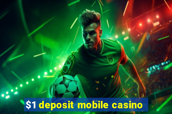 $1 deposit mobile casino