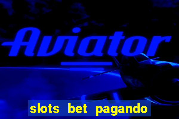 slots bet pagando no cadastro