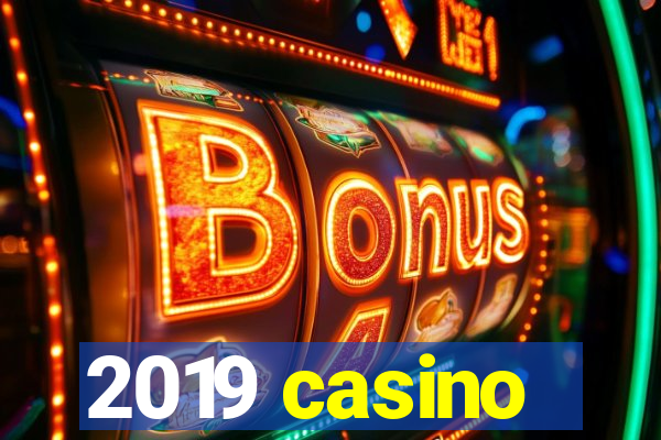 2019 casino