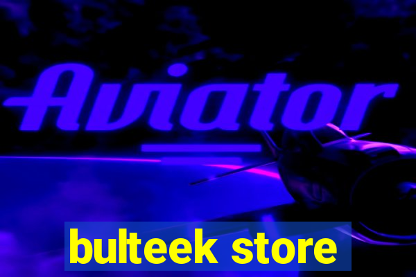 bulteek store