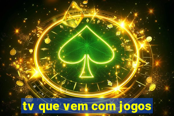 tv que vem com jogos