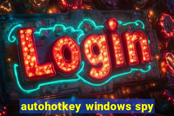 autohotkey windows spy