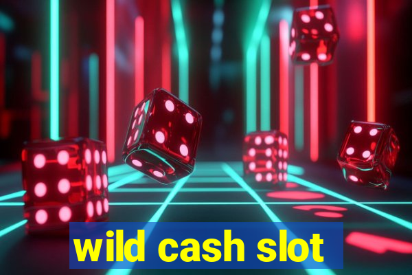 wild cash slot