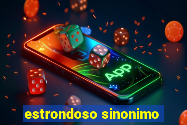 estrondoso sinonimo