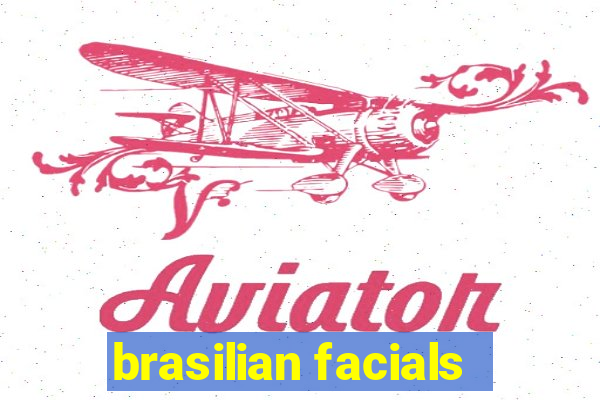 brasilian facials