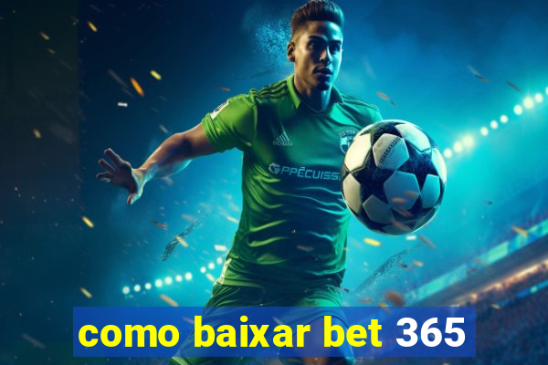 como baixar bet 365