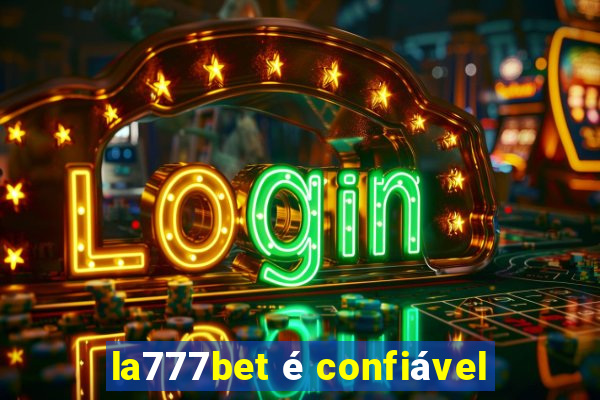 la777bet é confiável