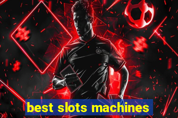 best slots machines