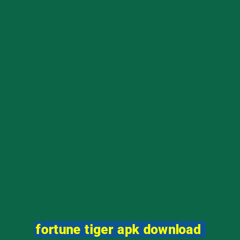 fortune tiger apk download