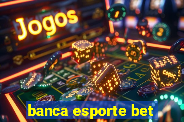 banca esporte bet