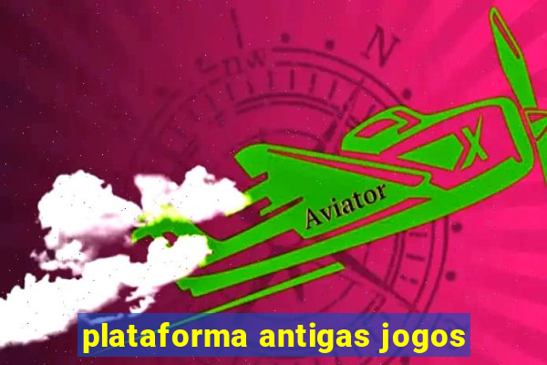 plataforma antigas jogos