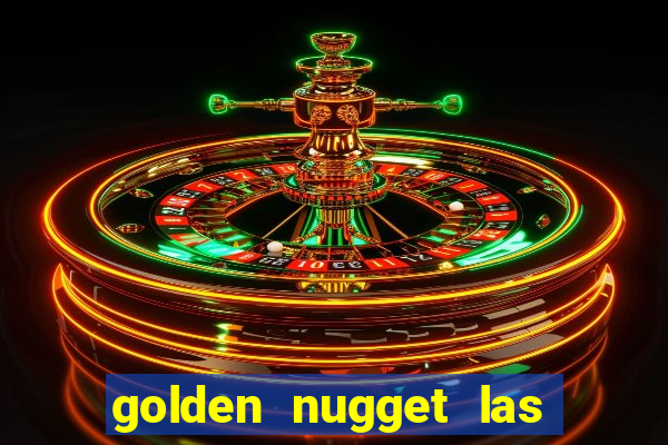 golden nugget las vegas hotel & casino las vegas