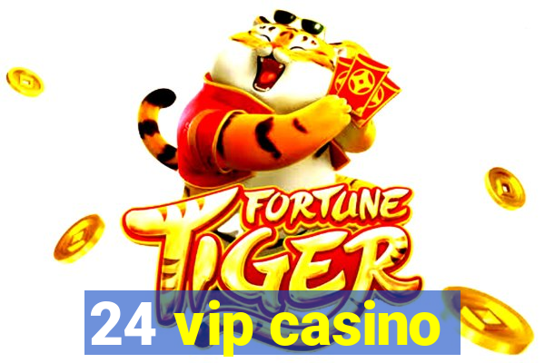 24 vip casino