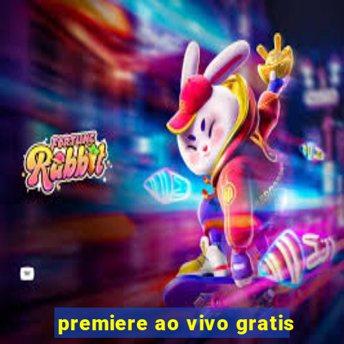 premiere ao vivo gratis