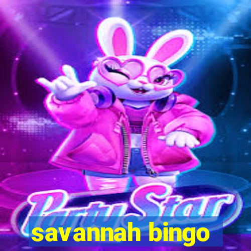 savannah bingo