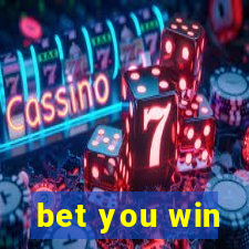 bet you win