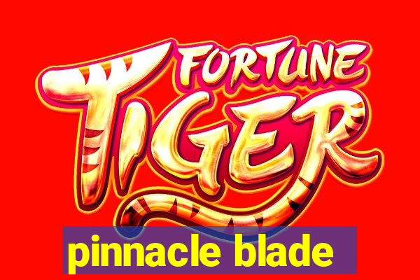 pinnacle blade