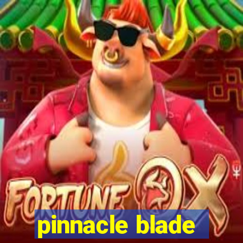 pinnacle blade