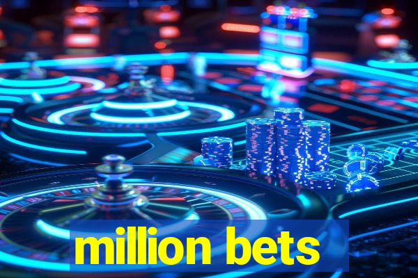 million bets