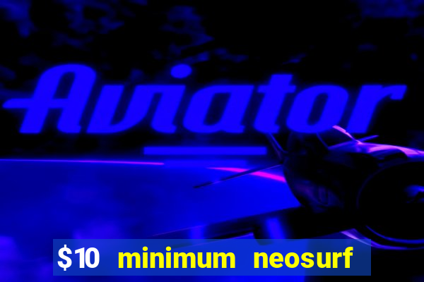 $10 minimum neosurf deposit casino australia