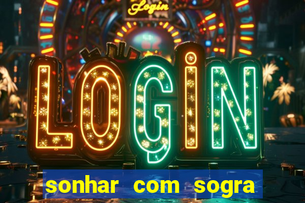 sonhar com sogra no jogo do bicho