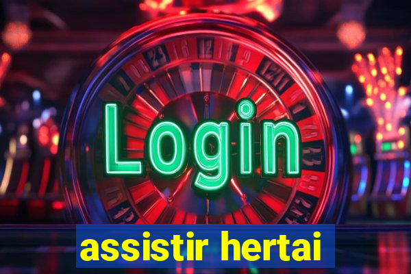 assistir hertai