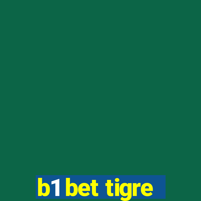 b1 bet tigre