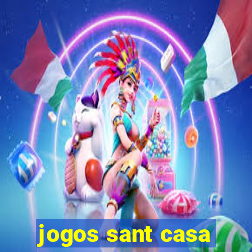 jogos sant casa