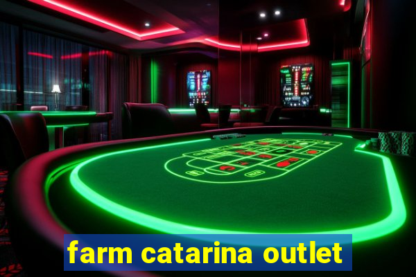 farm catarina outlet