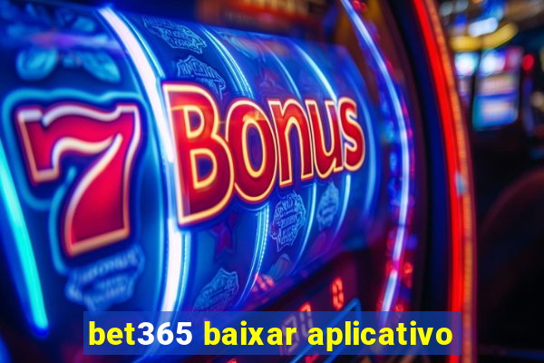 bet365 baixar aplicativo