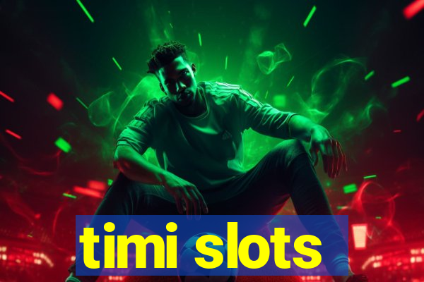 timi slots