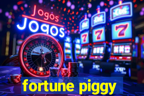 fortune piggy