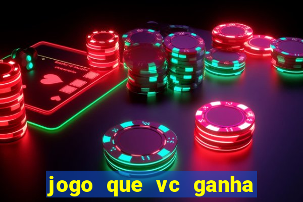 jogo que vc ganha dinheiro de verdade