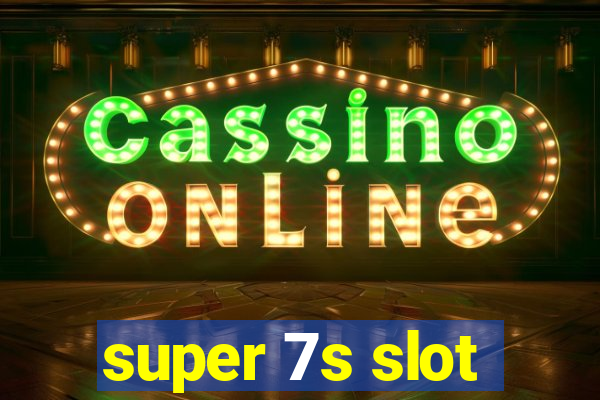 super 7s slot